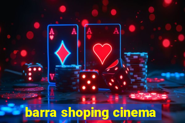 barra shoping cinema