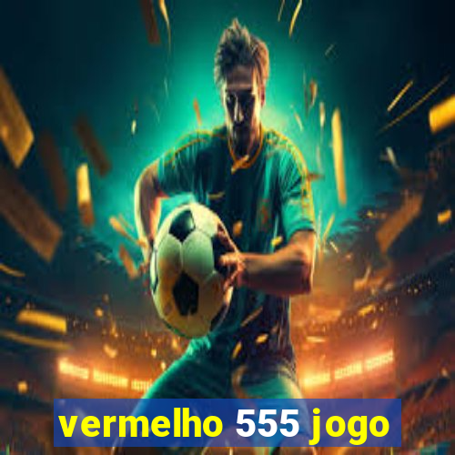 vermelho 555 jogo