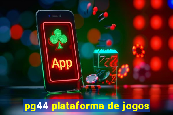 pg44 plataforma de jogos