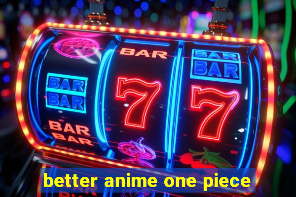 better anime one piece