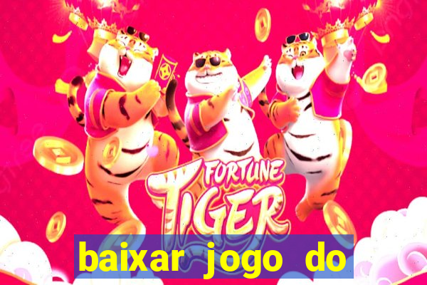 baixar jogo do tigrinho oficial