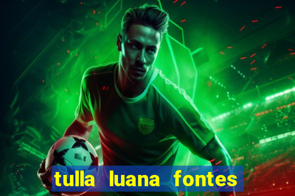 tulla luana fontes dos santos