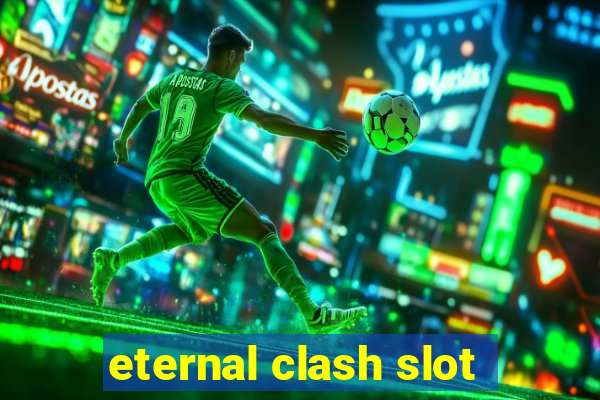 eternal clash slot