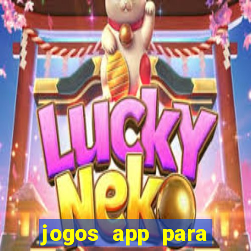 jogos app para ganhar dinheiro