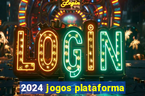 2024 jogos plataforma