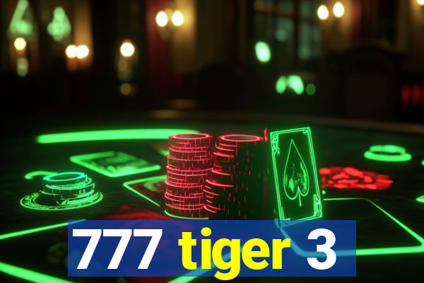 777 tiger 3