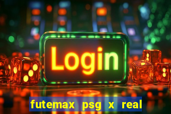 futemax psg x real madrid ao vivo