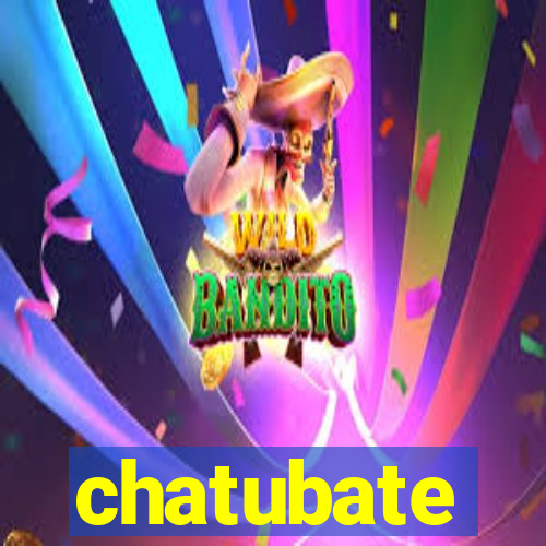 chatubate