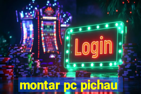 montar pc pichau