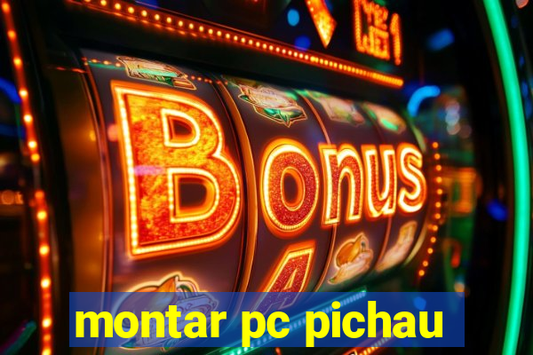 montar pc pichau