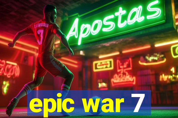 epic war 7