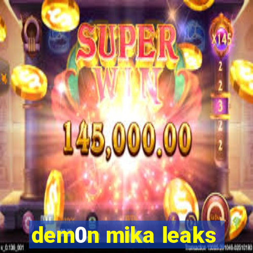 dem0n mika leaks