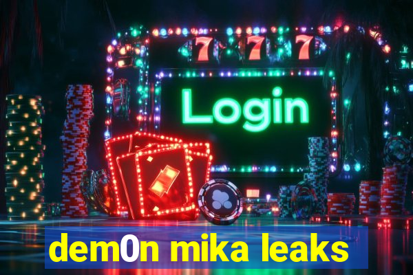 dem0n mika leaks