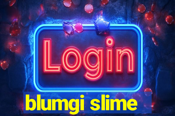 blumgi slime