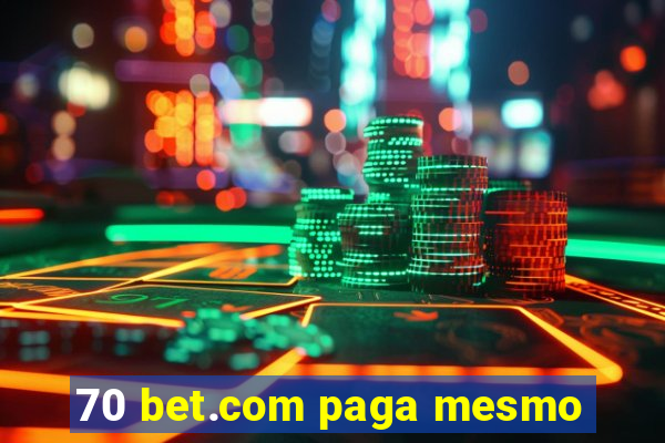 70 bet.com paga mesmo