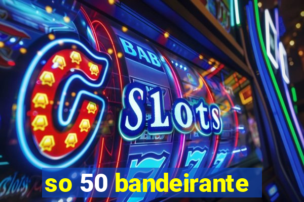 so 50 bandeirante