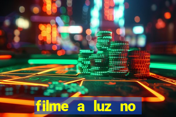 filme a luz no fim do mundo completo dublado