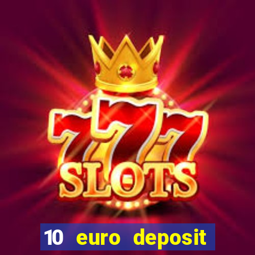 10 euro deposit bonus casino