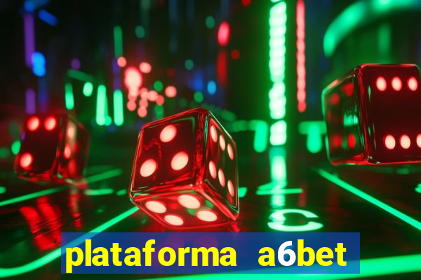 plataforma a6bet 茅 confi谩vel