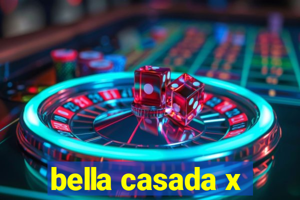 bella casada x