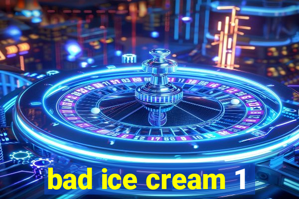 bad ice cream 1