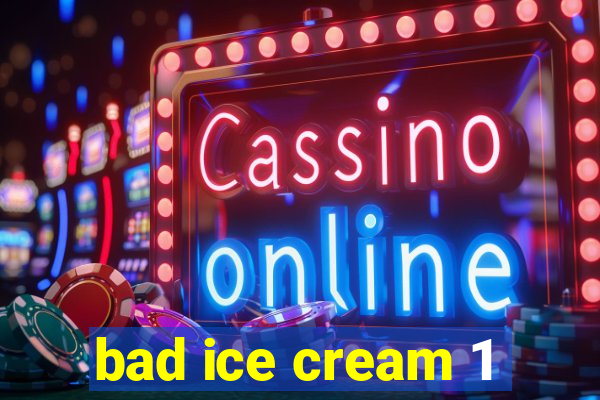 bad ice cream 1