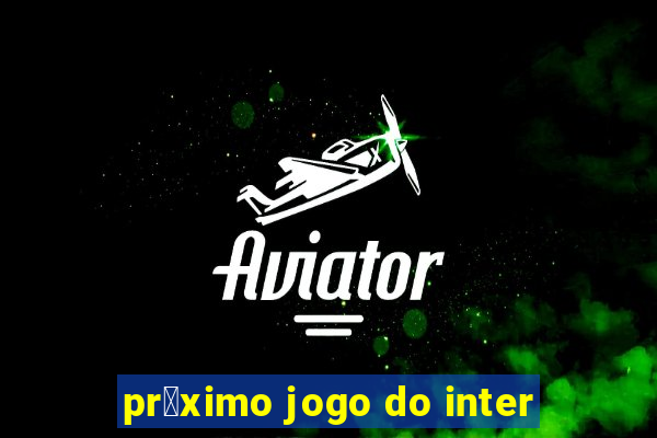 pr贸ximo jogo do inter