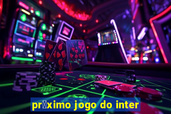 pr贸ximo jogo do inter