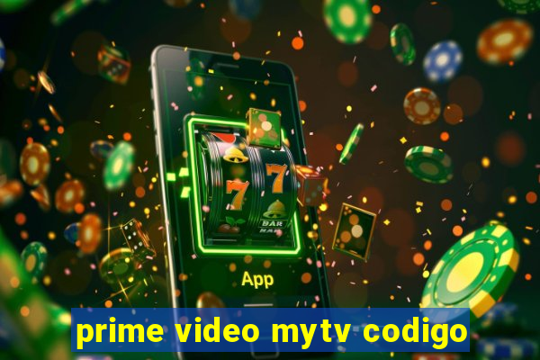 prime video mytv codigo