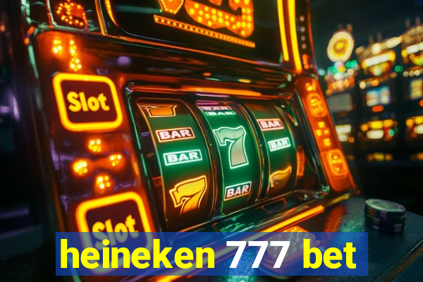 heineken 777 bet