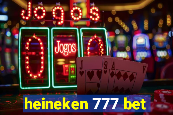 heineken 777 bet