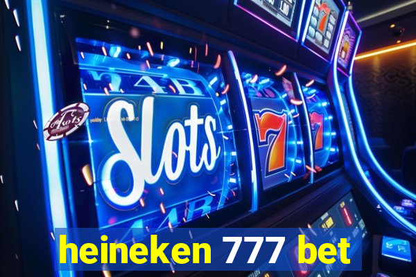 heineken 777 bet