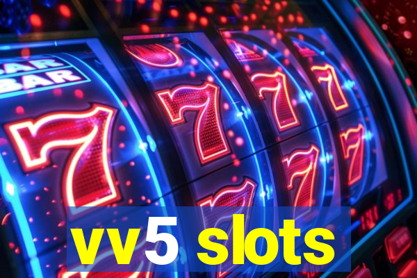 vv5 slots