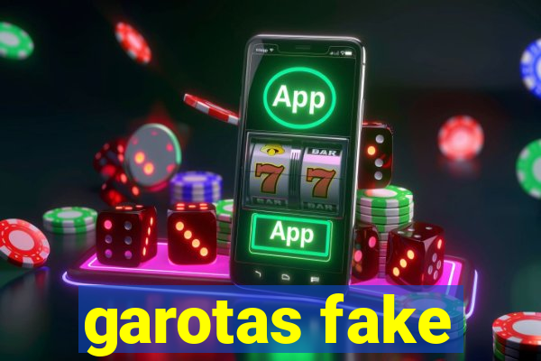 garotas fake