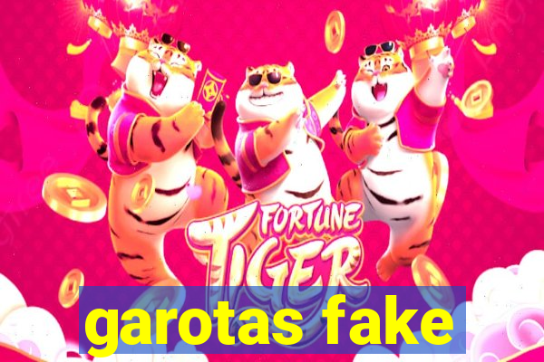 garotas fake