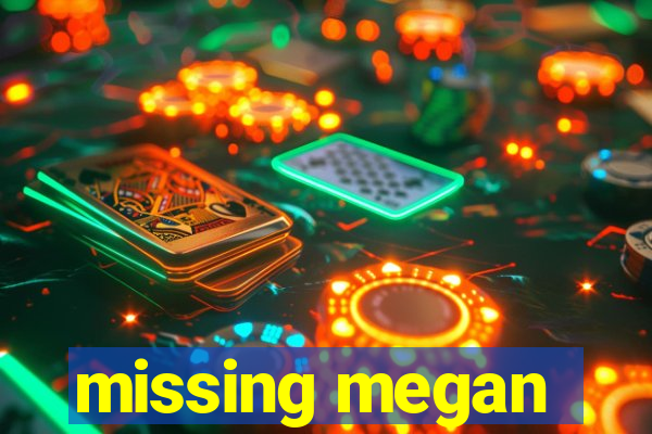 missing megan