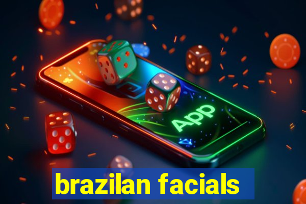 brazilan facials