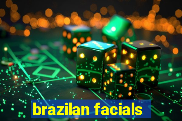 brazilan facials