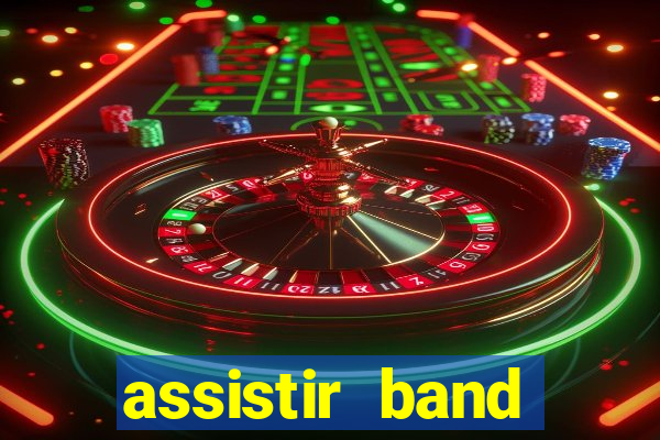 assistir band online ao vivo gratis