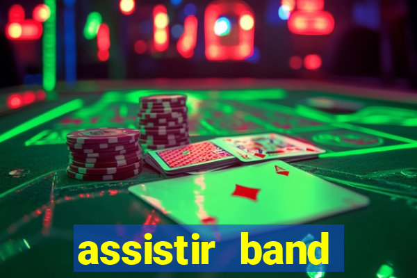 assistir band online ao vivo gratis