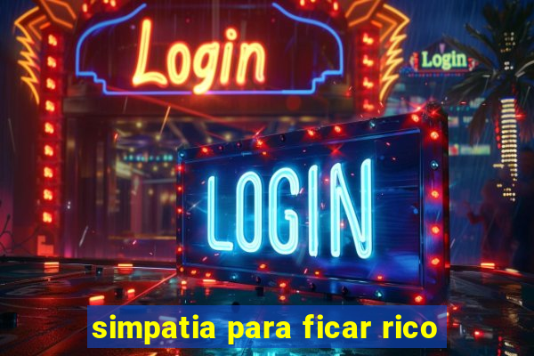 simpatia para ficar rico