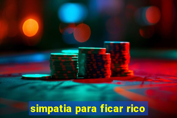 simpatia para ficar rico