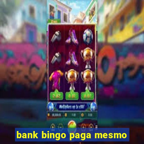 bank bingo paga mesmo