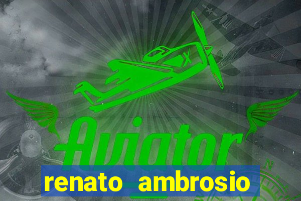 renato ambrosio viva sorte fortuna