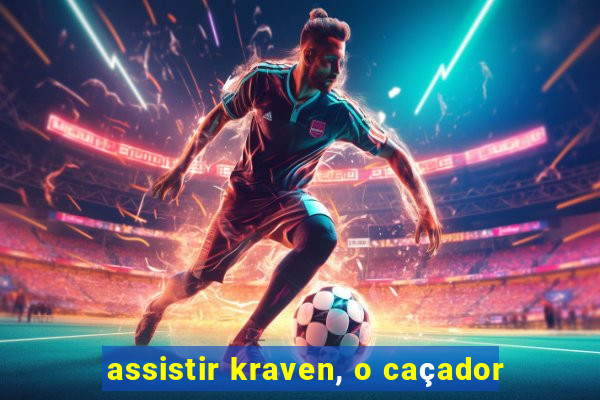 assistir kraven, o caçador