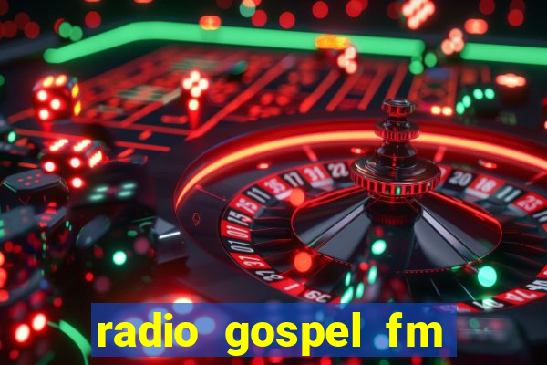 radio gospel fm salvador bahia