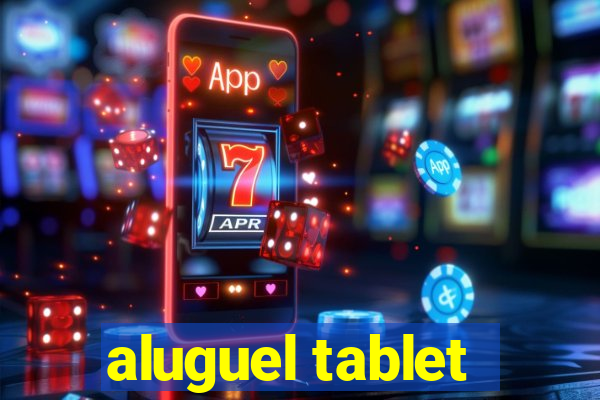 aluguel tablet