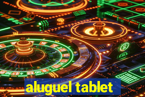 aluguel tablet