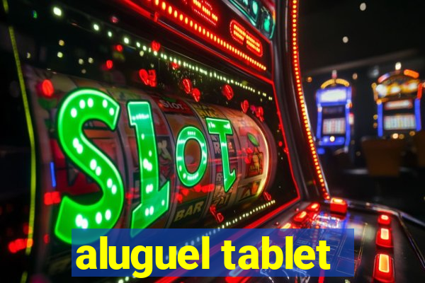 aluguel tablet