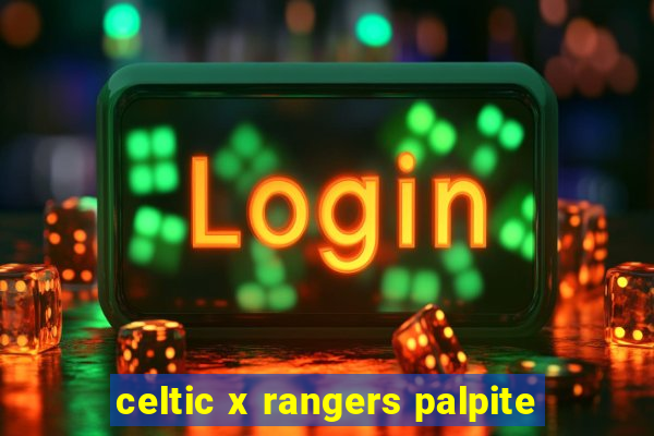 celtic x rangers palpite